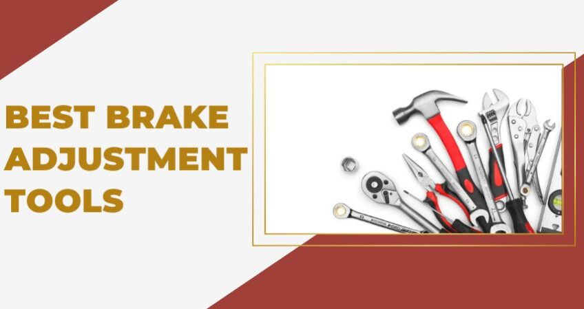 Brake Adjustment Tools for cars